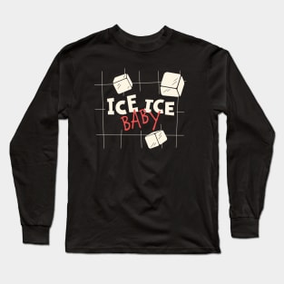 Ice ice baby Long Sleeve T-Shirt